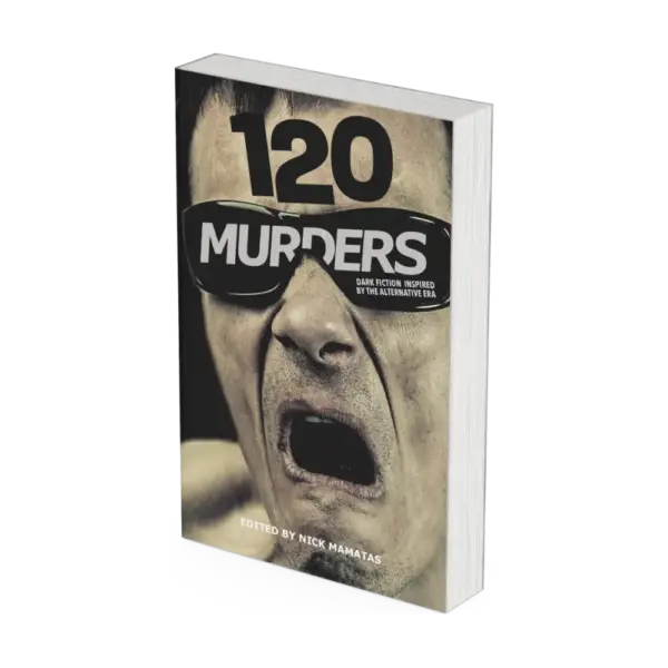 120 Murders: Dark Fiction Inspired by the Alternative Era